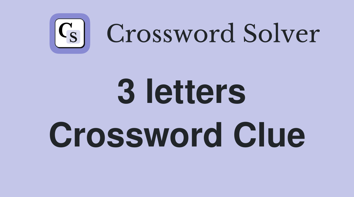 3 Letters Crossword Clue Answers Crossword Solver